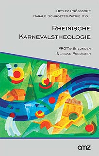 Titelbild "Rheinische Karnevalstheologie - PROT's Sitzungen und jecke Predigten"